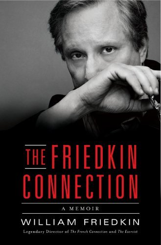 William Friedkin/The Friedkin Connection@ A Memoir@New